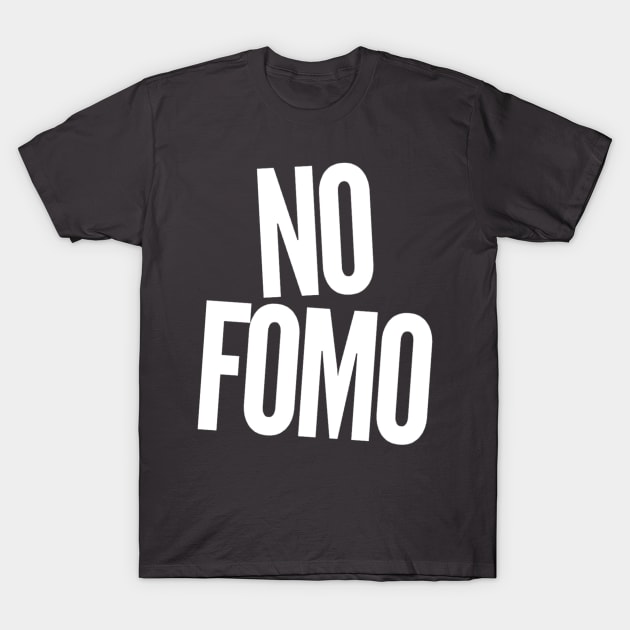 No Fomo T-Shirt by GrayDaiser